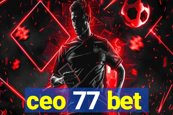 ceo 77 bet